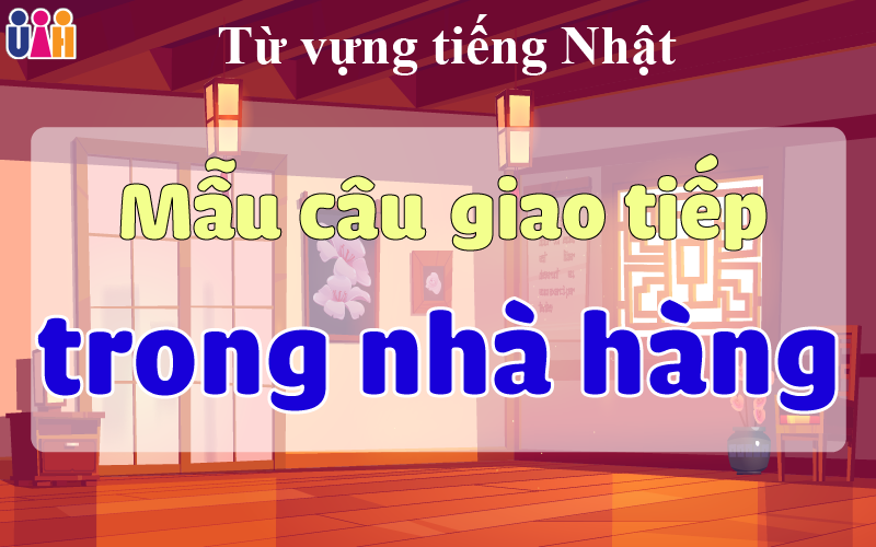 CÁC MẪU CÂU GIAO TIẾP CƠ BẢN TRONG NHÀ HÀNG