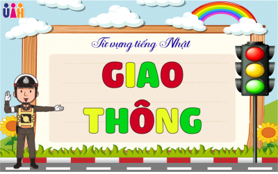 TỪ VỰNG TIẾNG NHẬT CHỦ ĐỀ GIAO THÔNG