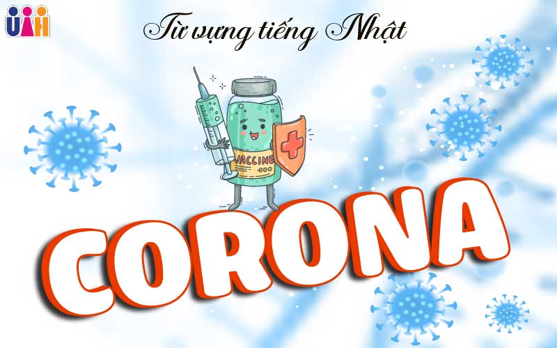 TỪ VỰNG TIẾNG NHẬT VỀ CORONA