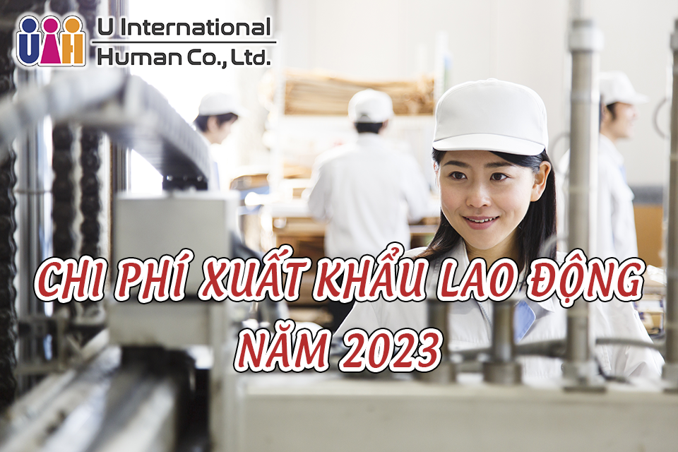 Chi phí xuất khẩu lao động 2023
